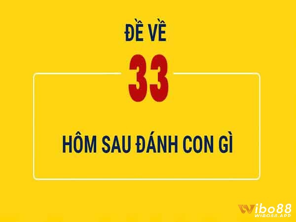 Con số 33 xuất hiện trong kết quả xổ số luôn có quy luật đặc biệt có thể dự đoán được những con số tiếp theo