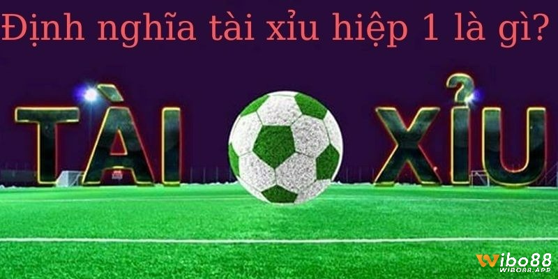 Wibo88 chia sẻ chiến thuật hiệu quả từ cao thủ giúp bạn làm chủ kèo tài xỉu hiệp 1 dễ dàng hơn bao giờ hết