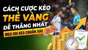 Cách cược kèo thẻ vàng chuẩn chuyên gia, tăng tỷ lệ thắng