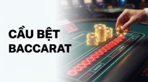 Cầu bệt Baccarat là gì? Hướng dẫn cách đánh thắng lớn