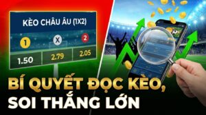 Kèo châu Âu (1X2) là gì? Bí quyết đọc kèo, soi thắng lớn
