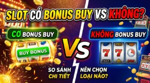 Slot có Bonus Buy vs không: So sánh chi tiết, nên chọn loại nào?