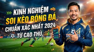 Kinh nghiệm soi kèo bóng đá chuẩn xác nhất 2026 từ cao thủ