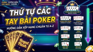 Thứ tự các tay bài Poker: Hướng dẫn xếp hạng chuẩn từ A-Z